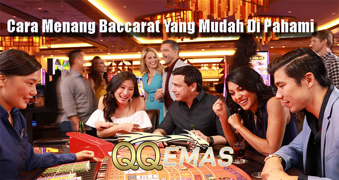 Cara Menang Baccarat Yang Mudah Di Pahami