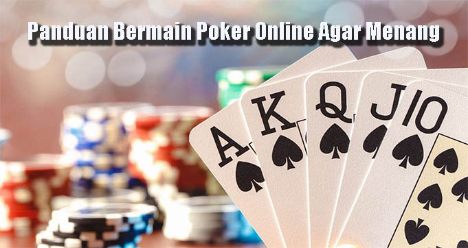 Panduan Bermain Poker Online Agar Menang