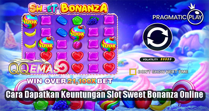 Cara Dapatkan Keuntungan Slot Sweet Bonanza Online