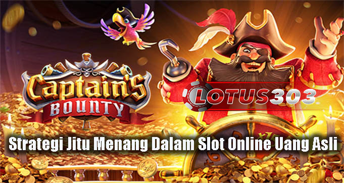 Strategi Jitu Menang Dalam Slot Online Uang Asli