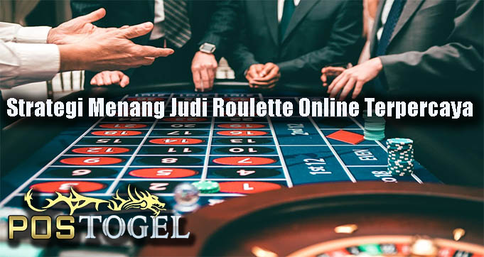 Strategi Menang Judi Roulette Online Terpercaya