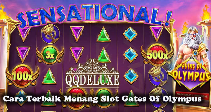 Cara Terbaik Menang Slot Gates Of Olympus