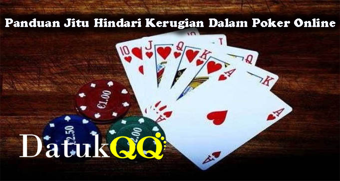 Panduan Jitu Hindari Kerugian Dalam Poker Online